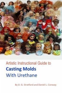 Artistic Instructional Guide to Casting Molds With Urethane - Conway, Daniel L.; Stratford, D. G.