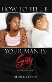 How To Tell If Your Man Is Gay: A Woman's Guide