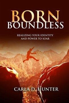 Born Boundless: Realizing Your Identity and Power To Soar - Hunter, Carla D.