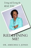 Redefining Me!: Living & Loving the REAL YOU