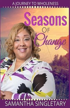 Seasons of Change: A Journey to Wholeness - Singletary, Samantha Yvonne