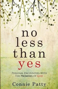 No Less Than Yes: Personal Encounters With The Promises of God - Patty, Connie