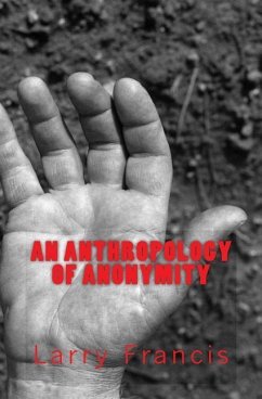 An Anthropology of Anonymity - Francis, Larry