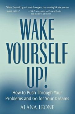 Wake Yourself Up!: How to Push Through Your Problems and Go for Your Dreams - Leone, Alana