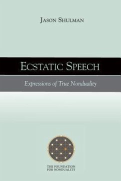 Ecstatic Speech: Expressions of True Nonduality - Shulman, Jason