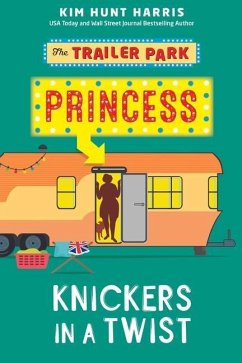 The Trailer Park Princess with her Knickers in a Twist - Hunt Harris, Kim