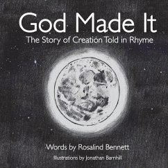 God Made It: The Story of Creation Told in Rhyme - Bennett, Rosalind