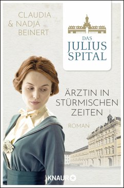 Ärztin in stürmischen Zeiten / Juliusspital Bd.2 - Beinert, Claudia;Beinert, Nadja