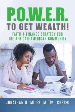 P.O.W.E.R. to Get Wealth!: Faith & Finance Strategy for the African-American Community - Miles, Jonathan D.