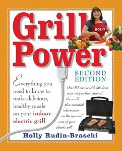 Grill Power: Second Edition: Everything you need to know to make delicious, healthy meals on your indoor electric grill - Rudin-Braschi, Holly