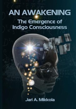 An Awakening: The Emergence of Indigo Consciousness - Mikkola, Jari a.