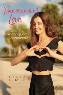 Transcendent Love: A Metaphysical Perspective - Perales, Priscila