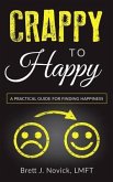 Crappy to Happy: A Practical Guide for Finding Happiness