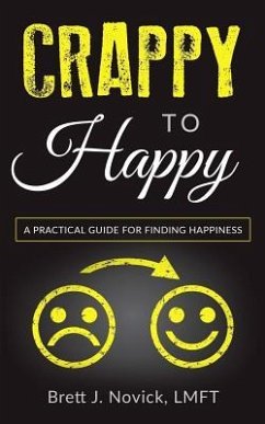 Crappy to Happy: A Practical Guide for Finding Happiness - Novick, Brett J.