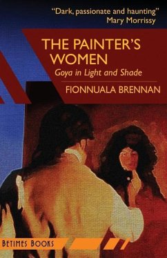 The Painter's Women: Goya in Light and Shade - Brennan, Fionnuala