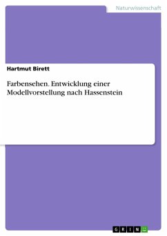 Farbensehen. Entwicklung einer Modellvorstellung nach Hassenstein - Birett, Hartmut