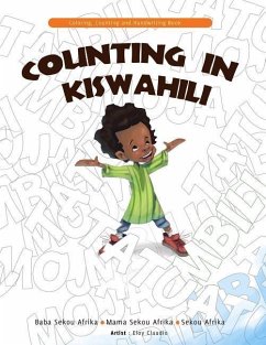 Counting in Kiswahili: Coloring, Counting and Handwriting Book - Afrika, Mama Sekou; Afrika, Sekou; Afrika, Baba Sekou