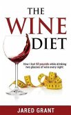 The Wine Diet: How I lost 50 pounds while drinking two glasses of wine every night.