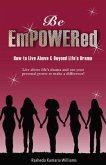 Be Empowered: How to Live Above and Beyond Life's Drama