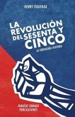 La revolucion del sesenta y cinco: La verdadera historia