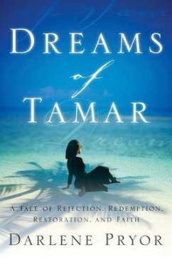 Dreams Of Tamar: A Tale of Rejection, Redemption, Restoration, and Faith - Pryor, Darlene