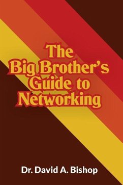 The Big Brother's Guide to Networking - Bishop, David A.