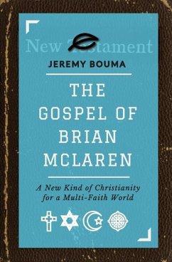 The Gospel of Brian McLaren: A New Kind of Christianity for a Multi-Faith World - Bouma, Jeremy