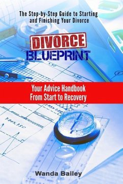 Divorce Blueprint: Your Advice Handbook From Start to Recovery - Bailey, Wanda