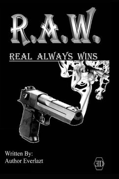 R.A.W. Real Always Wins: Urban Novel - Everlazt, Author; Attles, Theodore Lawrence