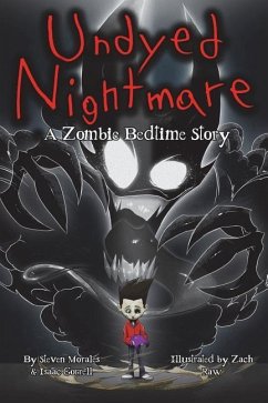 Undyed Nightmare: A Zombie Bedtime Story - Gorrell, Isaac; Morales, Steven