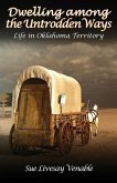 Dwelling among the Untrodden Ways: Life in Oklahoma Territory