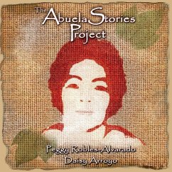 The Abuela Stories Project - Robles-Alvarado, Peggy