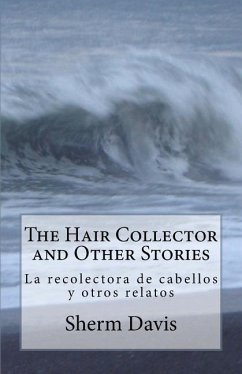 The Hair Collector and Other Stories: La recolectora de cabellos y otros cuentos - Davis, Sherm