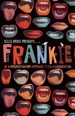 F.R.A.N.K.I.E. Or A Procrastinatory Approach To End A Conversation - Kross, Ellis