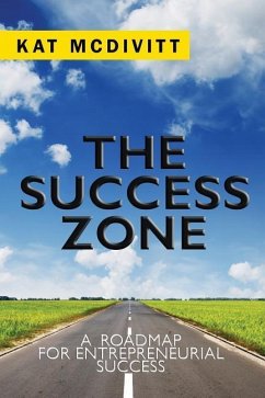 The Success Zone: A Roadmap for Entrepreneurial Success - McDivitt, Kat