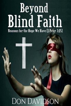 Beyond Blind Faith: Reasons For The Hope We Have (1 Peter 3:15) - Davidson, Don