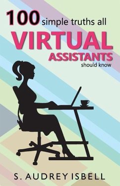 100 Simple Truths all Virtual Assistants Should Know - Isbell, S. Audrey