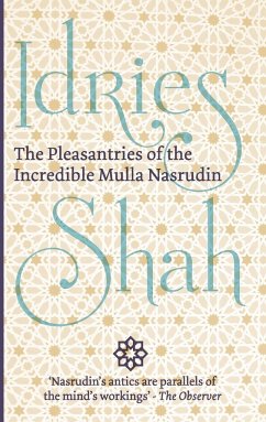 The Pleasantries of the Incredible Mulla Nasrudin - Shah, Idries