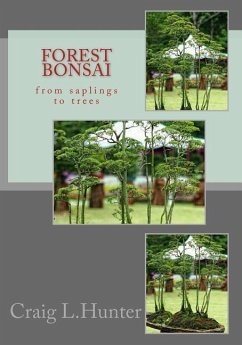 Forest Bonsai: from saplings to trees - Hunter, Craig L.