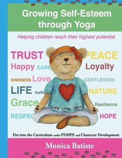Growing Self-Esteem through Yoga: Helping Children reach their Greatest Potential - Batiste, Monica