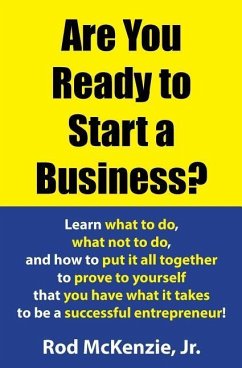 Are You Ready to Start a Business?: Learn what to do, what not to do, and how to put it all together to prove to yourself that you have what it takes - McKenzie Jr, Rod