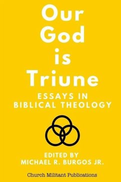 Our God is Triune: Essays in Biblical Theology - Diaz III, Hiram R.; Rogers, Anthony; Dalcour, Edward L.