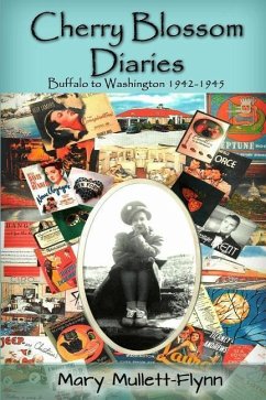 Cherry Blossom Diaries Buffalo to Washington1942-1945 - Mullett-Flynn, Mary