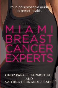 Miami Breast Cancer Experts: Your Indispensable Guide to Breast Health - Hernandez-Cano, Sabrina; Papale-Hammontree, Cindy