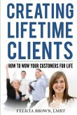 Creating Lifetime Clients: How to WOW Your Customers for Life