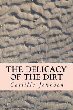 The Delicacy of the Dirt - Johnson, Camille