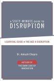 A Sixty-Minute Guide to Disruption: A Survival Guide In The Age of Disruption