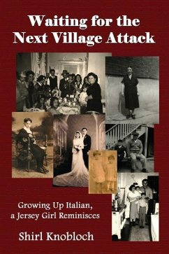 Waiting for the Next Village Attack: Growing Up Italian, a Jersey Girl Reminisces - Knobloch, Shirl