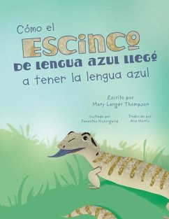 Cómo el escinco de lengua azul llegó a tener la lengua azul - Thompson, Mary Langer