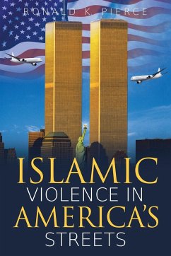 Islamic Violence in America's Streets - Pierce, Ronald K.